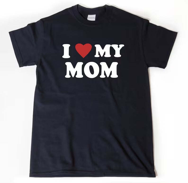 I Love My Mom T-shirt, I Heart My Mom Shirt, Mother's Day Tee Shirt, Mother Gift | T-Shirt