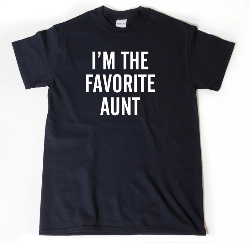 I’m The Favorite Aunt | T-Shirt